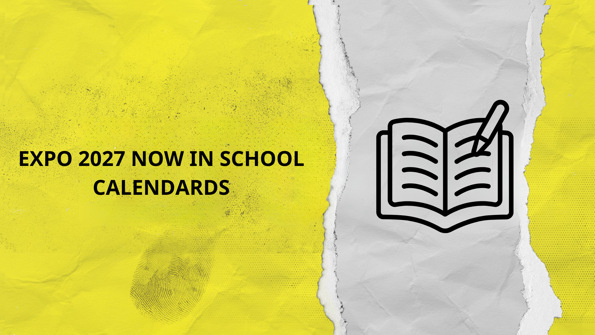 EXPO in School Calendars - EXPOsed Banner announcing 'EXPO 2027 NOW IN SCHOOL CALENDARDS' with a torn-paper gray section showing an open-book and pencil icon on the right.